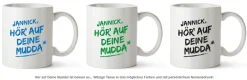 Personalisierte Tasse - Hör auf Deine Mudda