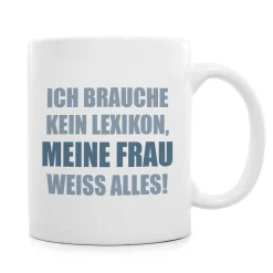 Tasse "Ich brauche kein Lexikon"
